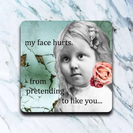 HIGH COTTON FACE HURTS COASTER BAR & BEVERAGE 1 HIGH COTTON FACE HURTS COASTER BAR & BEVERAGE