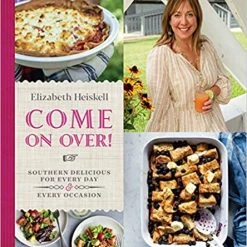 HOUGHTON MIFFLIN HARCOURT FOOD GIFTS COME ON OVER!: SOUTHERN DELICIOUS FOR EVERY DAY AND EVERY OCCASION COOKBOOK