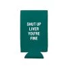 About Face Designs BAR & BEVERAGE SHUT UP LIVER SLIM KOOZIE