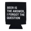 About Face Designs BAR & BEVERAGE BEER IS THE ANSWER KOOZIE